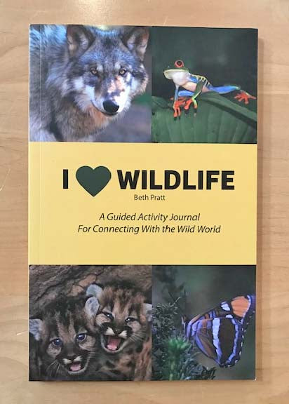 I ♥ Wildlife: | A Guided Activity Journal for Connecting With the Wild World | Beth Pratt