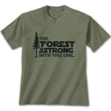 Load image into Gallery viewer, Forest Is Strong With This One Cotton/Poly Blend T-shirt
